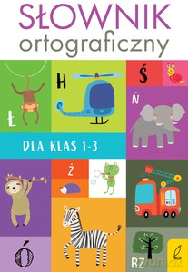 Słownik ortograficzny dla klas 1-3 [KSIĄŻKA]