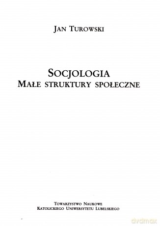 Socjologia. Małe struktury społeczne - Jan Turowski [KSIĄŻKA]