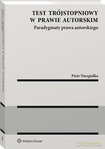 Test trójstopniowy w prawie autorskim - Piotr Niezgódka [KSIĄŻKA]
