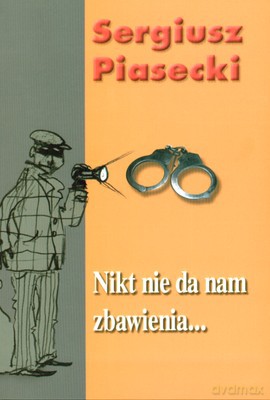 Nikt nie da nam zbawienia...miękka - Sergiusz Piasecki [KSIĄŻKA]
