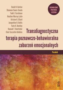Transdiagnostyczna terapia poznawczo-behawioralna zaburzeń emocjonalnych Poradnik - Clair Cassiello-Robbins [KSIĄŻKA]