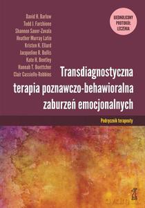 Transdiagnostyczna terapia poznawczo-behawioralna zaburzeń emocjonalnych. Podręcznik Terapeuty - Clair Cassiello-Robbins [KSIĄŻKA]