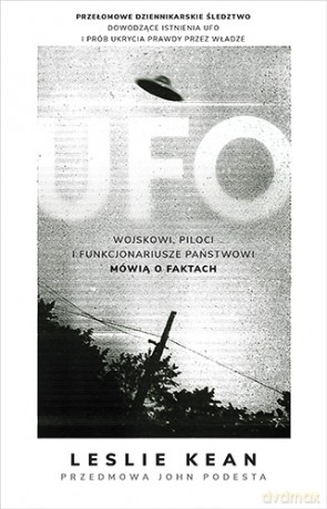 UFO. Wojskowi, piloci i funkcjonariusze państwowi mówią o faktach - Leslie Kean [KSIĄŻKA]