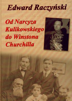 Od Narcyza Kulikowskiego... - Edward Raczyński [KSIĄŻKA]