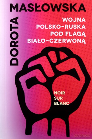 Wojna polsko-ruska pod flagą biało-czerwoną - Dorota Masłowska [KSIĄŻKA]