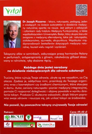 Wolni od toksyn. Jak rozpoznać i uniknąć trucizn ukrytych w żywności, powietrzu i środowisku, które codziennie niszczą Twoje zdrowie - Joseph dr Pizzorno [KSIĄŻKA]