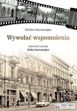 Wywołać wspomnienia - Stefan Sztromajer [KSIĄŻKA]