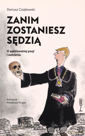 Zanim zostaniesz sędzią. O sędziowskiej pasji i sumieniu - Dariusz Czajkowski [KSIĄŻKA]