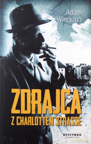 Zdrajca Z Charlotten Strasse - Adam Wierszuń [KSIĄŻKA]