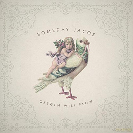 Someday Jacob: Oxygen Will Flow [CD]
