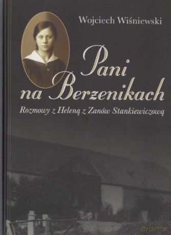 Pani na Berżenikach - Rozmowy Z Heleną Z Zanów Stankiewic [KSIĄŻKA]