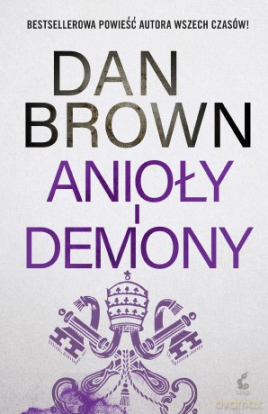 Anioły i demony - Dan Brown [KSIĄŻKA]