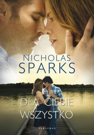 Dla ciebie wszystko - Nicholas Sparks [KSIĄŻKA]