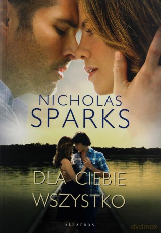 Dla ciebie wszystko - Nicholas Sparks [KSIĄŻKA]