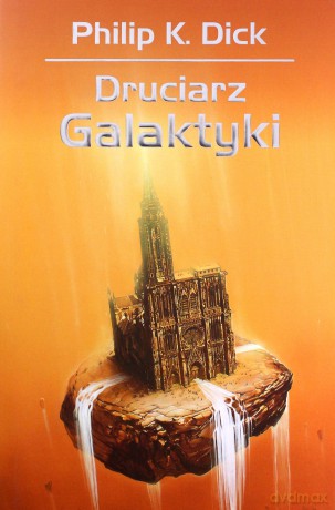 Druciarz Galaktyki - Philip K. Dick [KSIĄŻKA]