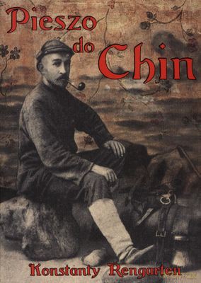 Pieszo do Chin mk. - Rengarten Konstanty [KSIĄŻKA]