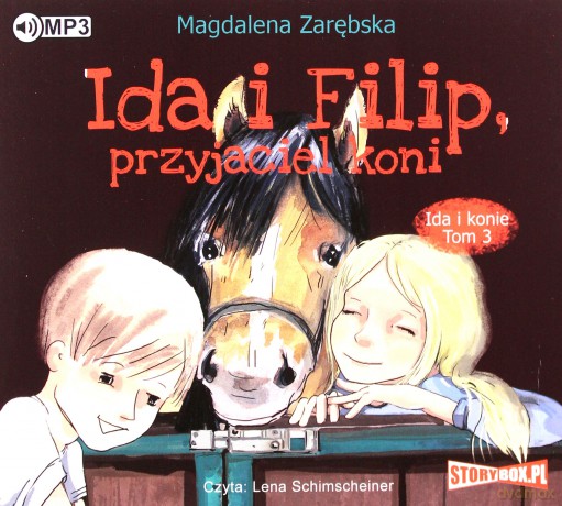 Ida i konie (Tom 3) Ida i Filip, przyjaciel koni - Magdalena Zarębska [AUDIOBOOK]
