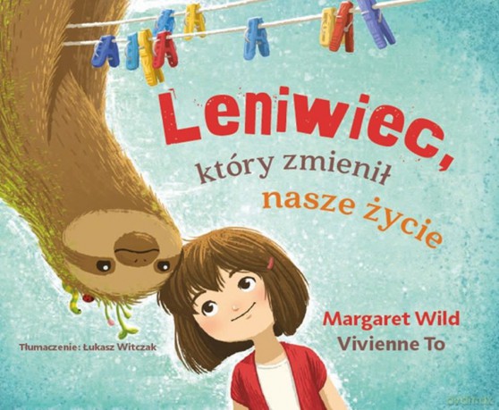 Leniwiec, który zmienił nasze życie - Margaret Wild, Vivienne To [KSIĄŻKA]
