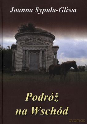 Podróż na Wschód - Joanna Sypuła-Gliwa [KSIĄŻKA]