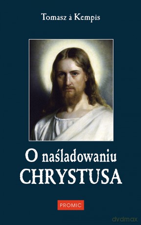 O naśladowaniu Chrystusa - Tomasz a Kempis [KSIĄŻKA]