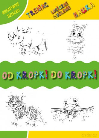 Od kropki do kropki. Kreatywne dziecko - Monika Matusiak [KSIĄŻKA]