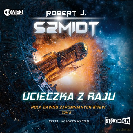 Pola dawno zapomnianych bitew (Tom 2). Ucieczka z raju - Robert J. Szmidt [AUDIOBOOK]