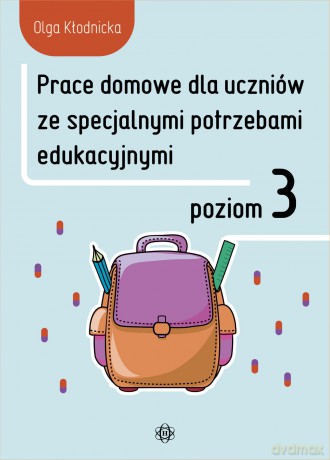 Prace domowe dla uczniów ze specjalnymi potrzebami edukacyjnymi. Poziom 3 - Olga Kłodnicka [KSIĄŻKA]
