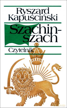 Szachinszach - Ryszard Kapuściński [KSIĄŻKA]