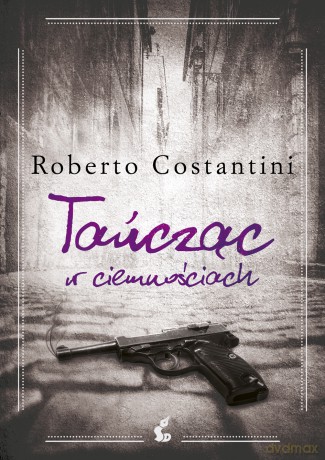 Tańcząc w ciemnościach - Roberto Costantini [KSIĄŻKA]