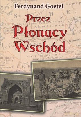 Przez płonący wschód mk.(2011) - Ferdynand Goetel [KSIĄŻKA]