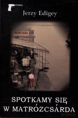 Spotkajmy się w Matrozcsarda - Jerzy Edigei [KSIĄŻKA]