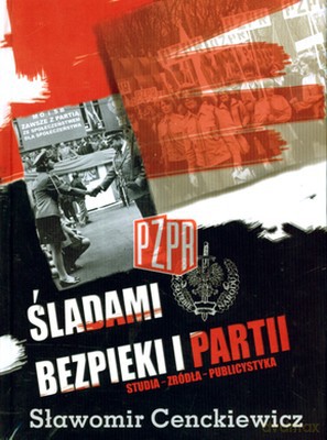 Śladami Bezpieki i partii - Sławomir Cenckiewicz [KSIĄŻKA]