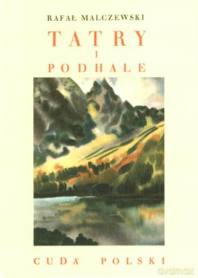 Tatry i Podhale (cuda polski) - Rafał Malczewski [KSIĄŻKA]