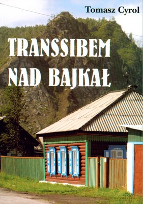 Transsibem nad Bajkał - Tomasz Cyrol [KSIĄŻKA]
