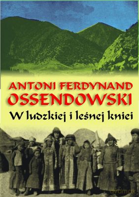 W ludzkiej i leśnej kniei - Antoni Ferdynand Ossendowski [KSIĄŻKA]
