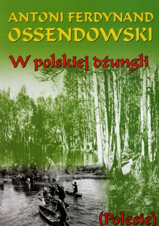 W polskiej dżungli /stare wyd. - Antoni Ferdynand Ossendowki [KSIĄŻKA]