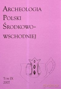 Archeologia Polski Środkowo-Wschodniej (Tom 9) [KSIĄŻKA]