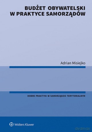 Budżet obywatelski w praktyce samorządów - Adrian Misiejko [KSIĄŻKA]