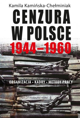 Cenzura w Polsce 1944-1960 - Kamila Kamińska-Chełminiak [KSIĄŻKA]