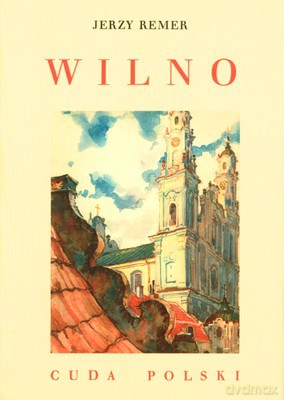 Wilno (cuda polski) - Jerzy Remer [KSIĄŻKA]