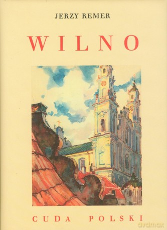 Wilno (cuda polski) - Jerzy Remer [KSIĄŻKA]