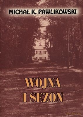 Wojna i sezon - Michał K.Pawlikowski [KSIĄŻKA]