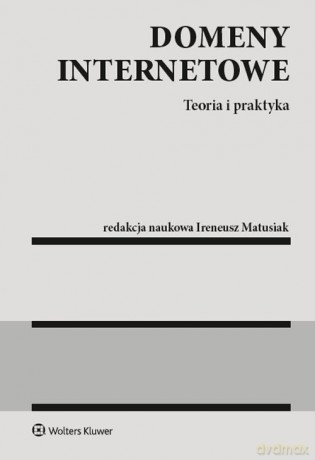 Domeny internetowe Teoria i praktyka - Ireneusz Matusiak [KSIĄŻKA]