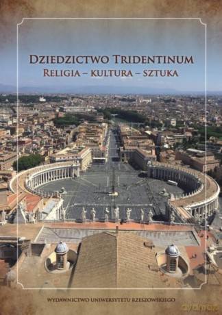 Dziedzictwo Tridentinum Religia - kultura - sztuka [KSIĄŻKA]