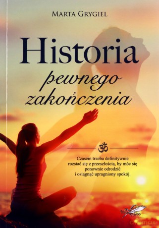Historia pewnego zakończenia - Marta Grygiel [KSIĄŻKA]