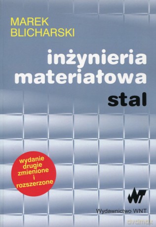 Inżynieria materiałowa Stal - Marek Blicharski [KSIĄŻKA]
