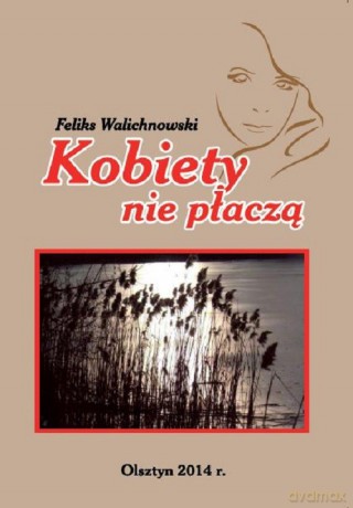Kobiety nie płaczą - Feliks Walichnowski [KSIĄŻKA]