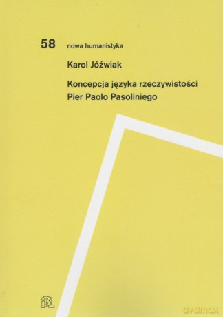 Koncepcja języka rzeczywistości Pier Paolo Pasoliniego - Karol Jóźwiak [KSIĄŻKA]