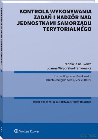 Kontrola wykonywania zadań i nadzór nad jednostkami samorządu terytorialnego [KSIĄŻKA]