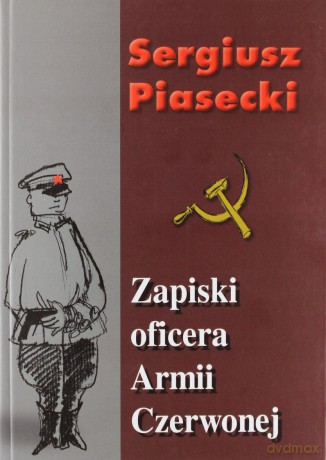 Zapiski oficera Armii Czerwonej tw 2010 - Sergiusz Piasecki [KSIĄŻKA]